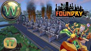 Foundry - Early Access - Finishing CPUs & Prep for Assembly Lines - Lets Play Stream - Episode 17
