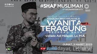 LIVE Khadijah binti Khuwailid Wanita Teragung Sejagat Raya - Ustadz Adi Hidayat