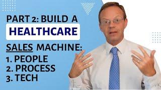 Part 2 How to Build a Healthcare Sales Machine