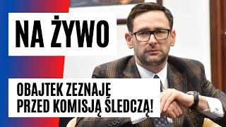 CAŁOŚĆ Daniel OBAJTEK zeznaje przed KOMISJĄ ŚLEDCZĄ ds. afery wizowej