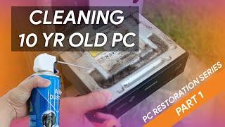 How to Clean PC - Nasty Dusty 10yr old computer  PC Restoration Series Part 1