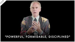 How To Become Powerful Formidable and Disciplined - Jordan Peterson Motivation