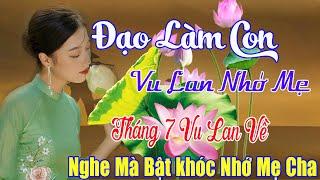 Đạo Làm Con Vu Lan Nhớ Mẹ...Tháng 7 Vu Lan Mở Nhạc Này Nghe Càng Thấm Thía.Lk Nhạc Phật Tịnh Tâm.