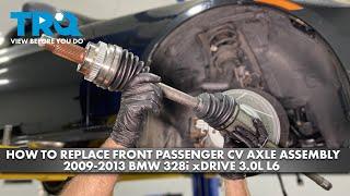 How to Replace Front Passenger CV Axle Assembly 2009-2013 BMW 328i xDrive 3.0L L6