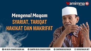 Mengenal Maqam Syariat Tariqat Hakikat dan Makrifat - Buya Syakur