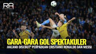 Gara-gara Gol spektakuler pemain City haaland disebut perpaduan cristiano ronaldo dan messi...