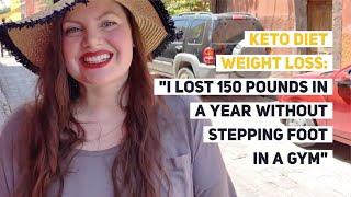 Keto Diet Weight Loss “I Lost 150 Pounds in a Year Without Stepping Foot in a Gym”