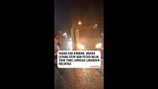 Sudah Ada Korban Warga Lepang Stop dan Putar Balik Truk yang Langgar Larangan Melintas