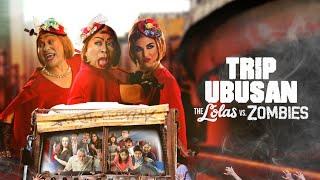 Trip Ubusan The Lolas vs. Zombies