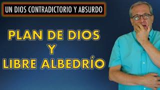 F. E. 160 EL PLAN DE DIOS Y EL LIBRE ALBEDRÍO UN DIOS CONTRADICTORIO Y ABSURDO