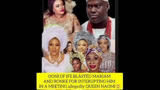 OONI OF IFE BLÀSTÉD MARIAM AND RONKE FOR INTERUPTING HIM IN A MEETING allegedly QUEEN NAOMI