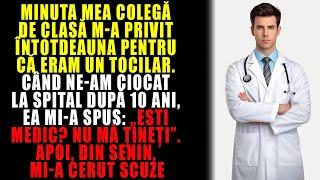 Colegul meu de clasă m-a privit de sus. Ești doctor? Nu mă reține. Imediat dupa...