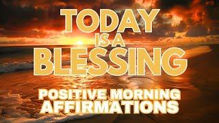 Positive Morning Gratitude Affirmations  TODAY IS A BLESSING  affirmations said once