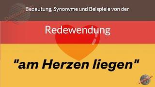 Was bedeutet am Herzen liegen?  Definition Synonyme und Beispiele