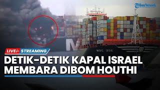 Kapal Israel Membara Dibom Houthi & Irak hingga Bocor Video Tentara IDF Ketar-ketir Dirudal Hamas