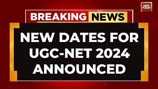 New Dates Announced For UGC-NET 2024 Was Cancelled Day After Exam Was Held  India Today News