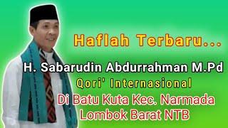 Haflah Terbaru... H. Sabarudin Abdurrahman M.Pd Qori Internasional Di Batu Kuta Narmada Lobar NTB