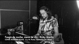 FUEGO DE NOCHE NIEVE DE DIA - Ricky Martin Cover Rodrigo Rojas