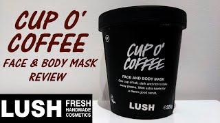 LUSH CUP O COFFEE FACE & BODY MASKSCRUB REVIEW 