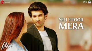 Yeh Fitoor Mera - Full Video  Fitoor  Aditya Roy Kapur Katrina Kaif  Arijit Singh  Amit Trivedi