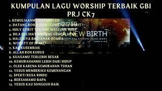 KUMPULAN LAGU WORSHIP TERBAIK GBI PRJ CK7 TANPA IKLAN PART 1 #lagurohani #worship #saatteduh