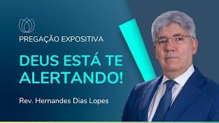 DEUS ESTÁ TE ALERTANDO  Rev. Hernandes Dias Lopes  IPP