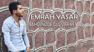 EMRAH YAŞAR l BAHÇENİZDE GÜL VARMI - 2019