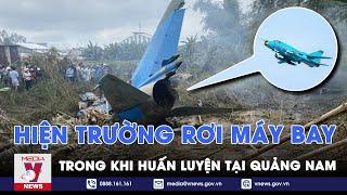 Hiện trường rơi máy bay huấn luyện tại Quảng Nam - VNews