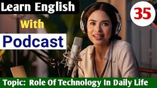 The Role Of Technology In Daily Life  English Podcast For Beginners  Learn English With Podcast