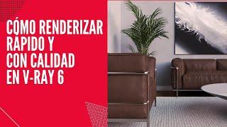 Cómo renderizar Rápido y con calidad en V-ray 6  Robson jacobsen