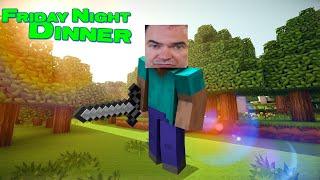 If Martin Goodman Played Minecraft Friday Night Dinner