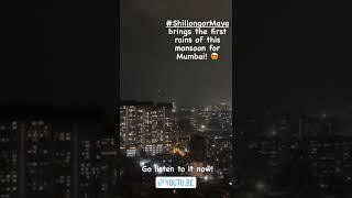 ShillongorMaya brings the first rains to Mumbai Yayayayay