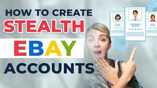eBay Stealth Account Guide for 2022  How to create MULTIPLE eBay accounts to scale your business