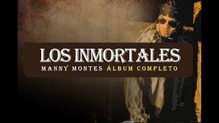 MANNY MONTES - LOS INMORTALES ÁLBUM COMPLETO