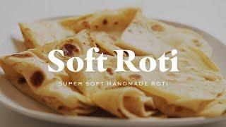 SOFT ROTI  How To Make Super Soft Handmade Roti.