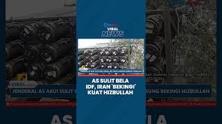 Iran Bekingi Hizbullah Jenderal AS Akui Sulit Bela Israel Netanyahu Kelabakan Diambang Perang