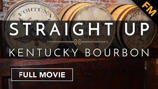 Straight Up Kentucky Bourbon FULL MOVIE