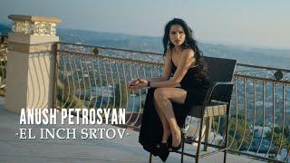Anush Petrosyan - El Inch Srtov NEW RELEASE 2020 OFFICIAL VIDEO