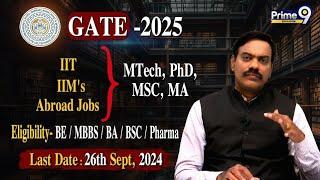 GATE -2025.. IIT IIMs Abroad Jobs - MTech PhD MSC MA  Last Date - 2609  Prime9 Education