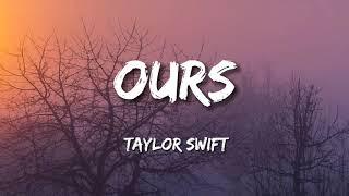 Taylor Swift - Ours Lyrics