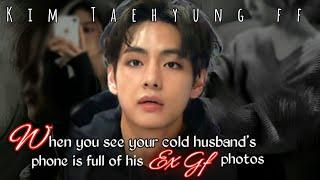 When you see your cold husband phone is full of his Ex Girl-friends photos Taehyung ff #taehyungff