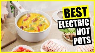 TOP Best Electric Hot Pot 2024