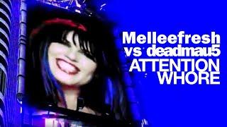 Melleefresh vs deadmau5  Attention Whore OFFICIAL