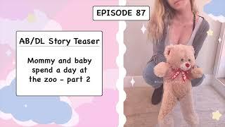 ABDL Teaser Episode 87 - Mommy and baby spend a day at the zoo - part 2