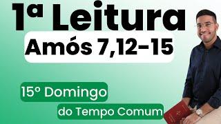 Primeira Leitura  Amós 712-15  15º Domingo do Tempo Comum  14072024