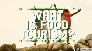 WHAT IS FOOD TOURISM? FOOD TRAVEL  Food Tourism Culinary Tourism or Gastronomy Tourism?