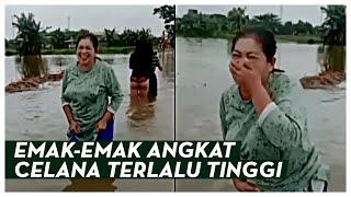 VIRAL Video Emak-emak Angkat Celana Saat Banjir Netizen Bu Itunya Kelihatan