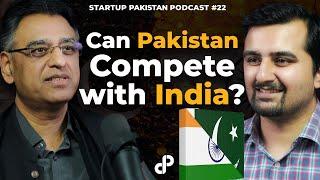 Can Pakistan Compete with the India? feat. Asad Umar  Startup Pakistan Podcast #22