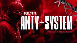 Bonus RPK - ANTY-SYSTEM ft. Dj Gondek  Prod. Czaha