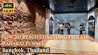 BANGKOK How To Reach Tha Chang Pier From Grand Palace Via Maharaj Tunnel 4K HDR